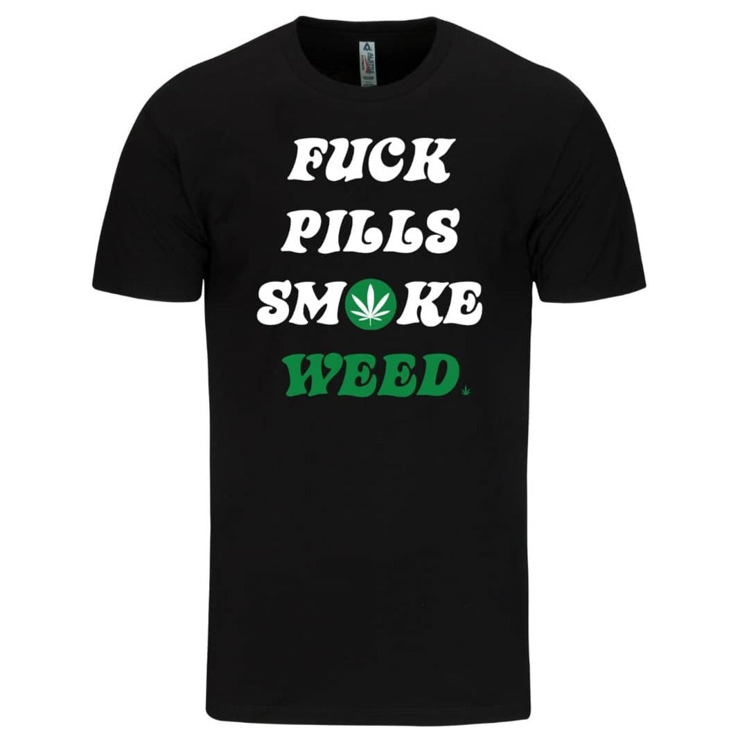 FUCK PILLS SMOKE WEED T-Shirt